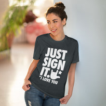 Charger l'image dans la galerie, T-shirt unisexe - "Just Sign it"